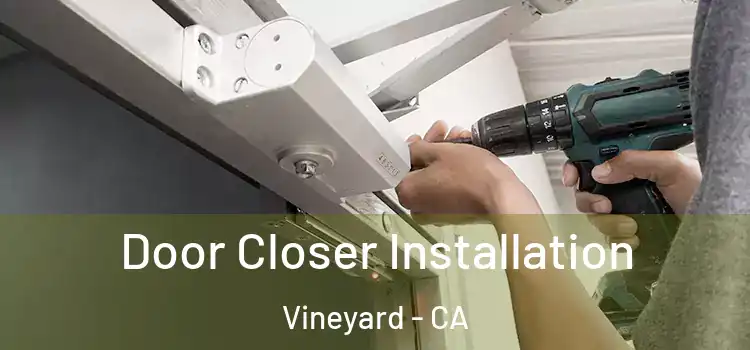 Door Closer Installation Vineyard - CA