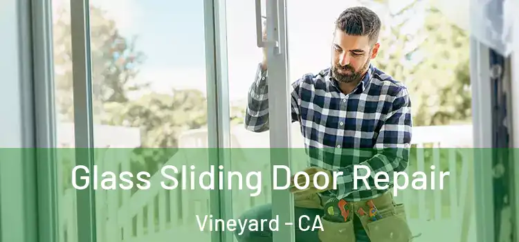 Glass Sliding Door Repair Vineyard - CA